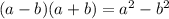 (a-b)(a+b)=a^2-b^2\\
