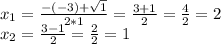 x_{1} =\frac{-(-3)+\sqrt{1} }{2*1} =\frac{3+1}{2} =\frac{4}{2} =2\\x_2=\frac{3-1}{2} =\frac{2}{2} =1