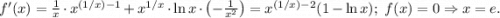 f'(x)=\frac{1}{x}\cdot x^{(1/x)-1}+x^{1/x}\cdot \ln x\cdot \left(-\frac{1}{x^2}\right)= x^{(1/x)-2}(1-\ln x);\ f(x)=0\Rightarrow x=e.