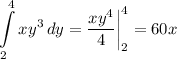 \displaystyle \int\limits^4_2 {xy^3} \, dy = \frac{xy^4}{4} \bigg |_2^4=60x