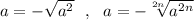 a=-\sqrt{a^2}\ \ ,\ \ a=-\sqrt[2n]{a^{2n}}