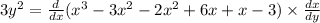 3 {y}^{2} = \frac{d}{dx} ( {x}^{3} - 3 {x}^{2} - 2 {x}^{2} + 6x + x - 3) \times \frac{dx}{dy}