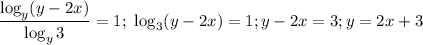 \dfrac{\log_y(y-2x)}{\log_y3}=1;\ \log_3(y-2x)=1; y-2x=3; y=2x+3
