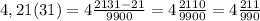 4,21(31)=4\frac{2131-21}{9900}= 4\frac{2110}{9900} = 4\frac{211}{990}