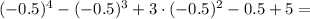 (-0.5)^4-(-0.5)^3+3\cdot(-0.5)^2-0.5+5=