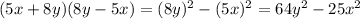 (5x+8y)(8y-5x)=(8y)^{2} -(5x)^{2} =64y^{2} -25x^{2}