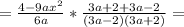 =\frac{4-9ax^{2} }{6a} * \frac{3a+2+3a-2}{(3a-2)(3a+2)} =