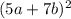 (5a+7b)^{2}