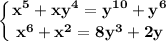 \displaystyle\bf\left \{ {{x^5+xy^4=y^{10}+y^6} \atop {x^6+x^2=8y^3+2y}} \right.