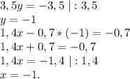 3,5y=-3,5\ |:3,5\\y=-1\\1,4x-0,7*(-1)=-0,7\\1,4x+0,7=-0,7\\1,4x=-1,4\ |:1,4\\x=-1.