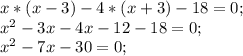 x*(x-3)-4*(x+3)-18=0;\\x^{2} -3x-4x-12-18=0;\\x^{2} -7x-30=0;\\
