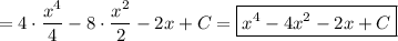 =4\cdot\dfrac{x^4}{4} -8\cdot\dfrac{x^2}{2}-2x+C=\boxed{x^4 -4x^2-2x+C}