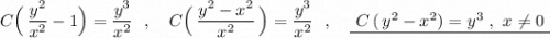 C\Big(\, \dfrac{y^2}{x^2}-1\Big)=\dfrac{y^3}{x^2}\ \ ,\ \ \ C\Big(\, \dfrac{y^2-x^2}{x^2}\, \Big)=\dfrac{y^3}{x^2}\ \ ,\ \ \ \underline{\ C\, (\, y^2-x^2)=y^3\ ,\ x\ne 0\ }