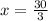 x = \frac{30}{3}