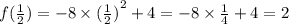 f( \frac{1}{2} ) = - 8 \times {( \frac{1}{2}) }^{2} + 4 = - 8 \times \frac{1}{4} + 4 = 2