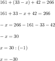 161+(33-x)+42=266161+33-x+42=266-x=266-161-33-42-x=30x=30:(-1)x=-30