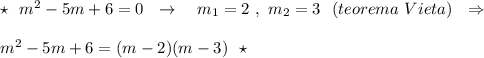 \star \ \ m^2-5m+6=0\ \ \to \ \ \ m_1=2\ ,\ m_2=3\ \ (teorema\ Vieta)\ \ \Rightarrow m^2-5m+6=(m-2)(m-3)\ \ \star
