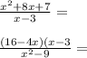 \frac{x^{2} +8x+7}{x-3}= frac{(16-4x)(x-3}{x^{2}-9}=