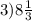 3)8\frac{1}{3}