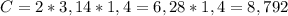 C=2*3,14*1,4=6,28*1,4=8,792