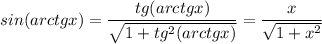 sin(arctg x)=\dfrac{tg(arctg x)}{\sqrt{1+tg^2(arctg x)}}=\dfrac{x}{\sqrt{1+x^2}}