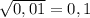 \sqrt{0,01} =0,1