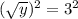 (\sqrt{y} )^2=3^2