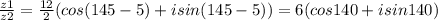 \frac{z1}{z2} =\frac{12}{2} (cos(145-5)+isin(145-5))=6(cos140+isin140)