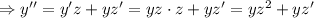 \Rightarrow y''=y'z+yz'=yz\cdot z+yz'=yz^2+yz'