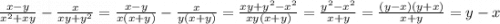 \frac{x-y}{x^{2}+xy} - \frac{x}{xy+y^{2} } = \frac{x-y}{x(x+y)} - \frac{x}{y(x+y) } = \frac{xy+y^{2} - x^{2}}{xy(x+y)} = \frac{y^{2}- x^{2}}{x+y} = \frac{(y-x)(y+x)}{x+y} = y-x