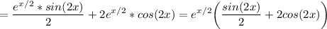 \displaystyle =\frac{e^{x/2}*sin(2x)}{2} +2e^{x/2}*cos(2x)= e^{x/2}\bigg (\frac{sin(2x)}{2} +2cos(2x)\bigg )