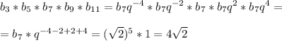 \displaystyle b_3*b_5*b_7*b_9*b_{11} = b_7q^{-4} * b_7q^{-2} * b_7 * b_7q^2 * b_7q^4 == b_7*q^{-4-2+2+4}=(\sqrt{2} )^5*1=4\sqrt{2}