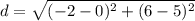 d=\sqrt{(-2-0)^2+(6-5)^2}