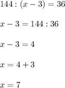 144:(x-3)=36x-3=144:36x-3=4x=4+3x=7