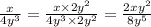 \frac{x}{4 {y}^{3} } = \frac{x \times 2 {y}^{2} }{4 {y}^{3} \times 2 {y}^{2} } = \frac{2x {y}^{2} }{8 {y}^{5} }