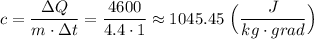 c= \dfrac{\Delta Q}{m\cdot \Delta t} =\dfrac{4600}{4.4\cdot 1} \approx 1045.45~\Big (\dfrac{J}{kg\cdot grad}\Big )