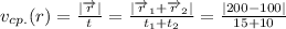 v_{cp.}(r) = \frac{|\overrightarrow{r}|}{t} = \frac{|\overrightarrow{r}_{1} + \overrightarrow{r} _{2}|}{t_{1} +t_{2}} = \frac{|200-100|}{15+10}