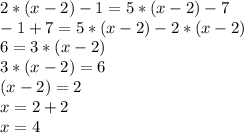 2*(x-2) -1=5*(x-2)-7\\-1+7=5*(x-2)-2*(x-2)\\6 = 3*(x-2)\\3*(x-2)=6\\(x-2)=2\\x=2+2\\x=4