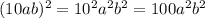 (10ab) {}^{2} = 10 {}^{2} a {}^{2} b {}^{2} = 100a {}^{2} b {}^{2}
