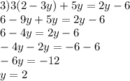 3)3(2 - 3y) + 5y = 2y - 6 \\ 6 - 9y + 5y = 2y - 6 \\ 6 - 4y = 2y - 6 \\ - 4y - 2y = - 6 - 6 \\ - 6y = - 12 \\ y = 2