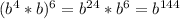 (b^{4} *b)^{6} = b^{24}*b^{6} = b^{144}