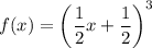 f(x)=\left(\dfrac{1}{2} x+\dfrac{1}{2}\right)^3