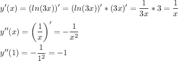 \displaystyle y'(x)=(ln(3x))' = (ln(3x))'*(3x)'=\frac{1}{3x} *3=\frac{1}{x} y''(x) = \bigg (\frac{1}{x} \bigg )' = -\frac{1}{x^2} y''(1) = -\frac{1}{1^2} =-1