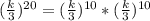 (\frac{k}{3})^{20}= (\frac{k}{3})^{10} * (\frac{k}{3})^{10}