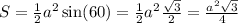 S=\frac{1}{2}a^2\sin(60)=\frac{1}{2}a^2\frac{\sqrt{3} }{2} =\frac{a^2\sqrt{3} }{4}