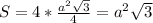 S=4*\frac{a^2\sqrt{3} }{4} = a^2\sqrt{3}