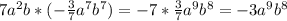 7a^{2} b*(-\frac{3}{7} a^{7} b^{7} )=-7*\frac{3}{7} a^{9} b^{8}=-3a^{9} b^{8}