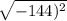 \sqrt{ - 144) {}^{2} }