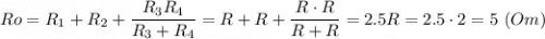 Ro = R_1 + R_2 + \dfrac{R_3R_4}{R_3 + R_4} = R + R + \dfrac{R\cdot R}{R + R} =2.5R = 2.5 \cdot 2 = 5~(Om)