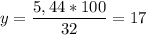 \displaystyle y=\frac{5,44*100}{32}=17